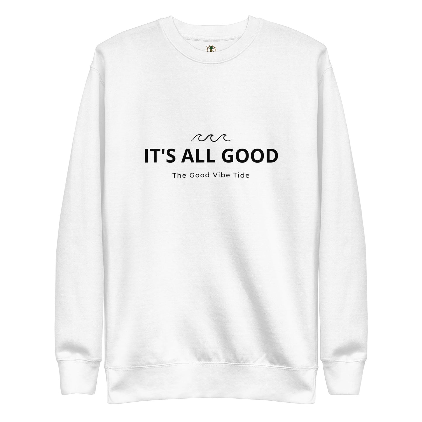 Premium It's All Good Sweatshirt