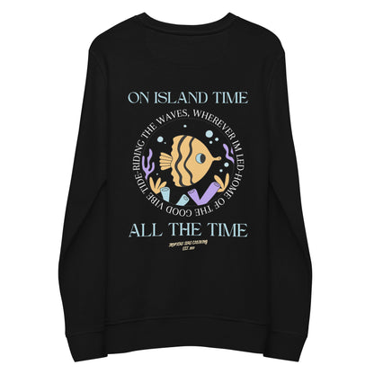 Unisex Island Time, All the Time Organic Sweatshirt