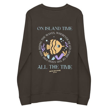 Unisex Island Time, All the Time Organic Sweatshirt