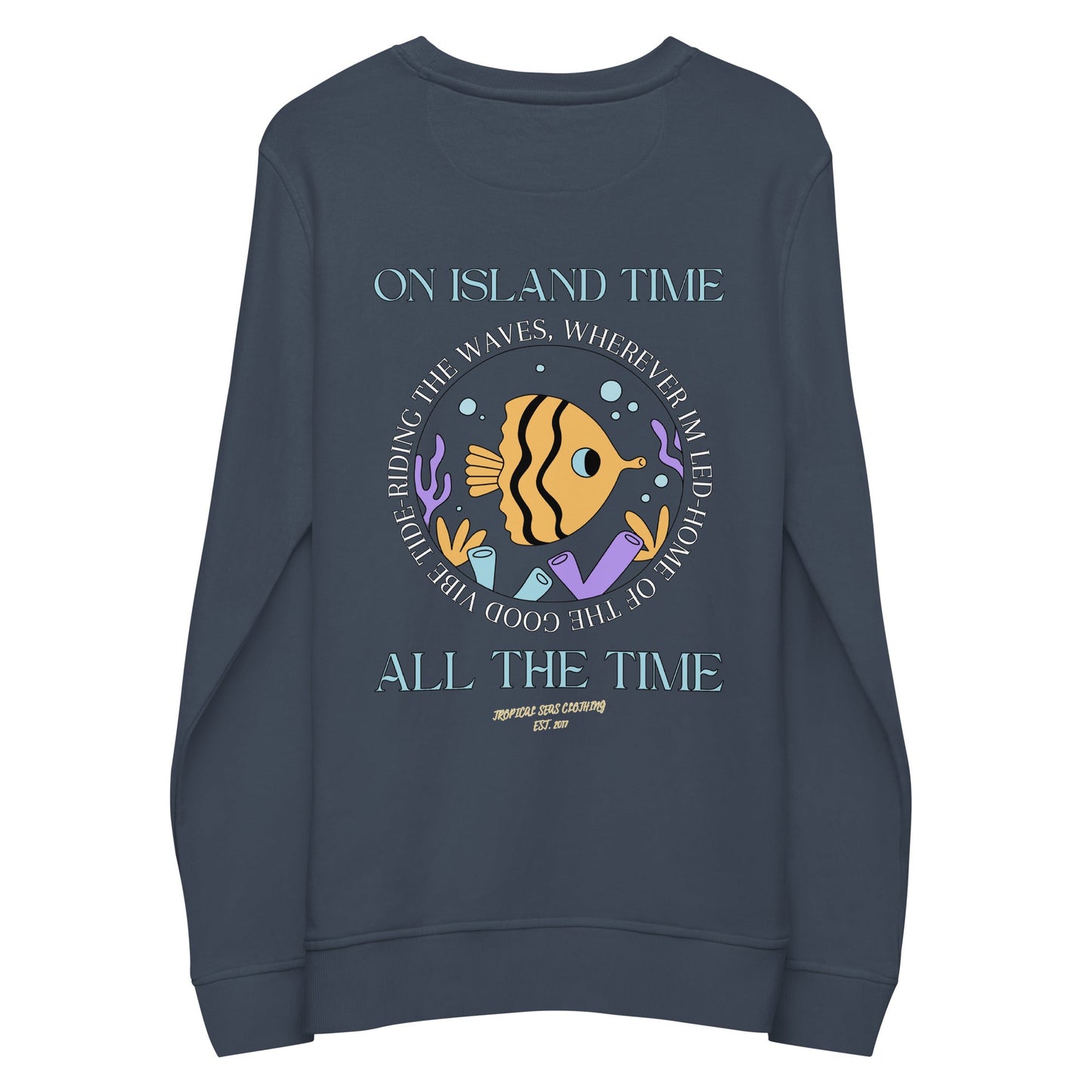 Unisex Island Time, All the Time Organic Sweatshirt