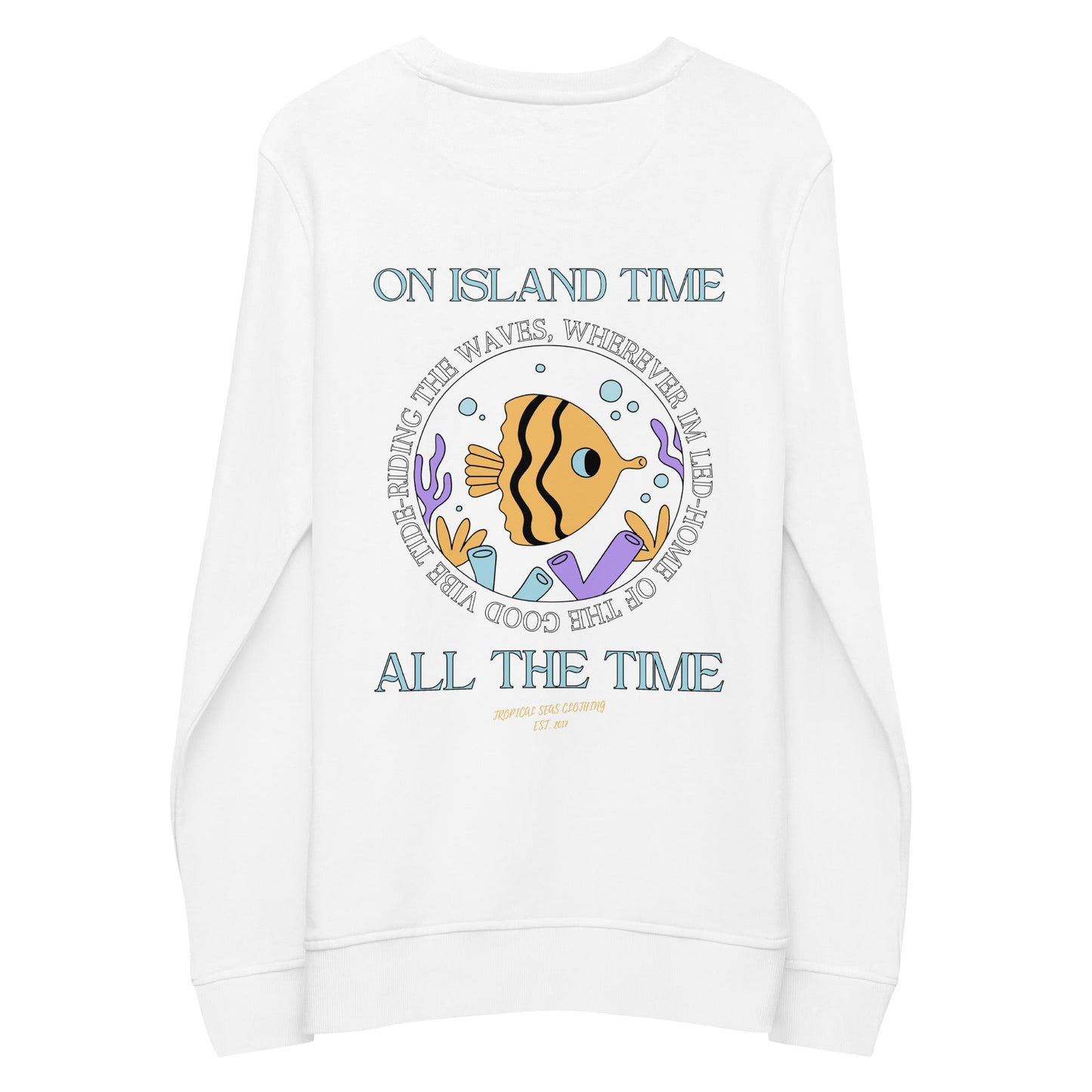 Unisex Island Time, All the Time Organic Sweatshirt