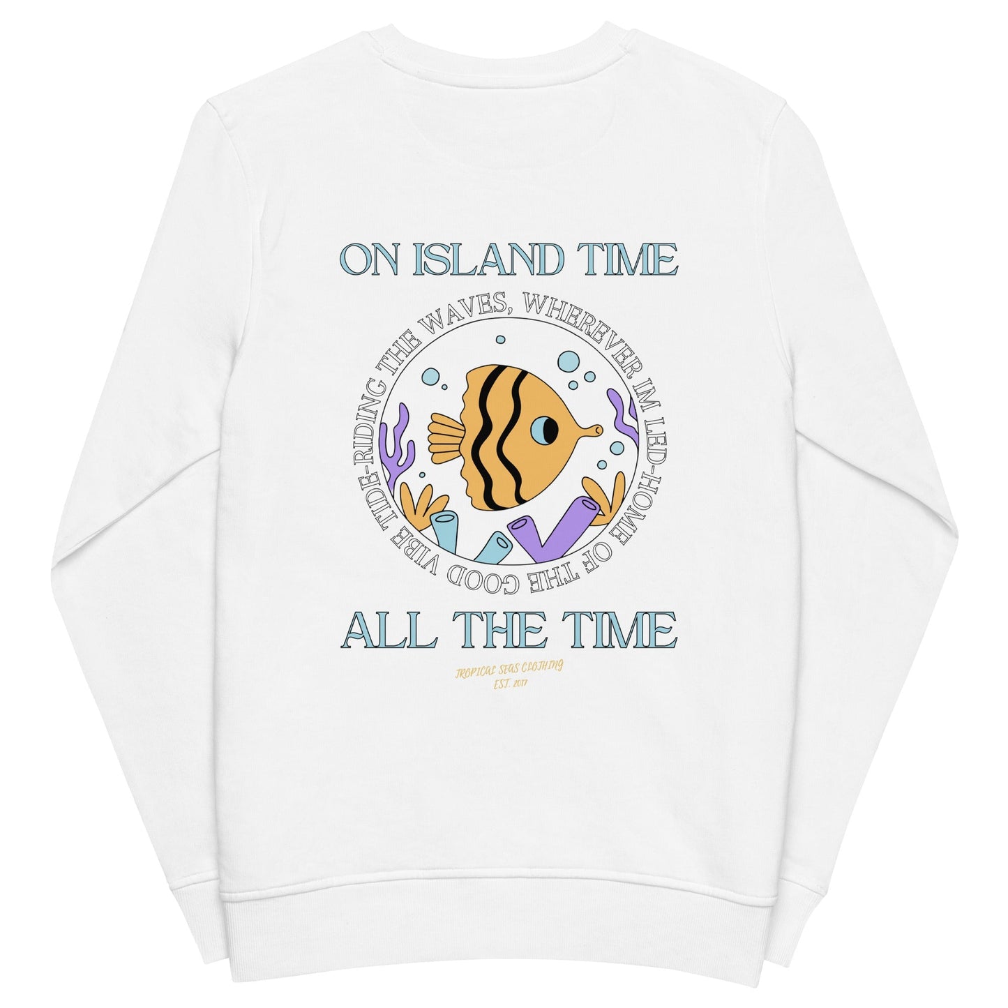 Unisex Island Time, All the Time Organic Sweatshirt